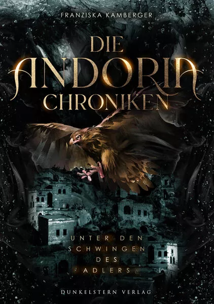 Cover: Die Andoria Chroniken - Unter den Schwingen des Adlers