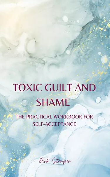 TOXIC GUILT AND SHAME