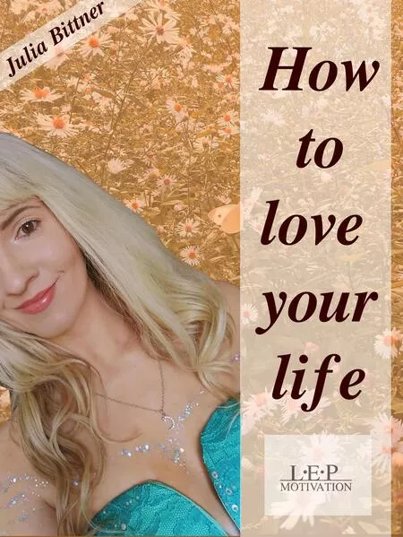 How to love your life