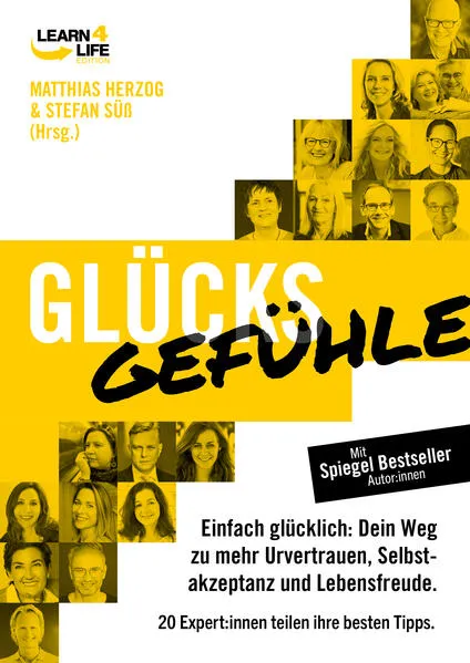 Cover: GlücksGefühle - Einfach glücklich: Dein Weg zu mehr Urvertrauen, Selbstakzeptanz und Lebensfreude. 20 Experten teilen ihre besten Tipps