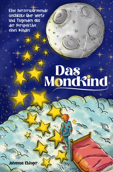 Cover: Das Mondkind - Eine herzerwärmende Geschichte über Werte und Tugenden aus der Perspektive eines Kindes - inkl. Schlaflieder Playlist