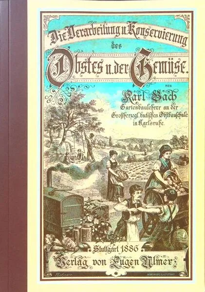 Cover: Die Verarbeitung u. Konservierung des Obstes und der Gemüse.