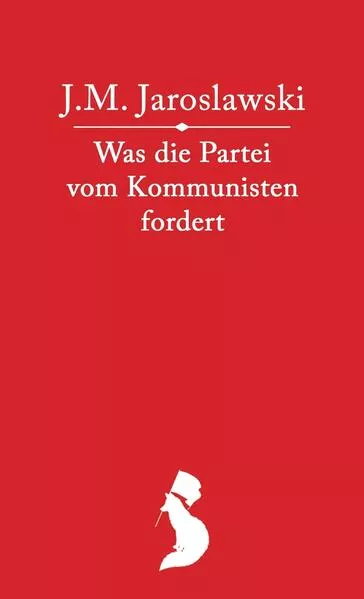 Cover: Was die Partei vom Kommunisten fordert