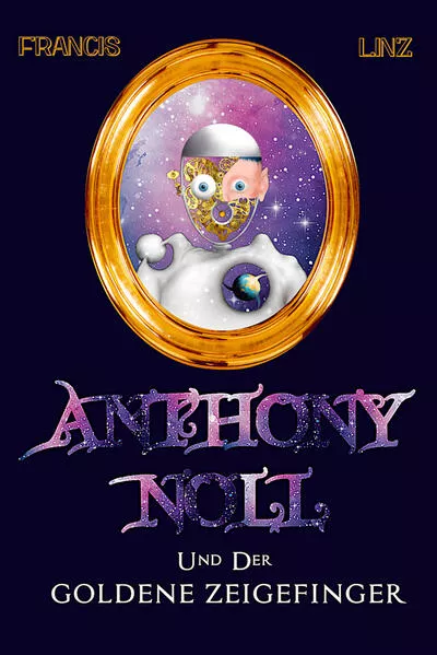 Cover: Anthony Noll / Anthony Noll und der Goldene Zeigefinger (Final Cut)