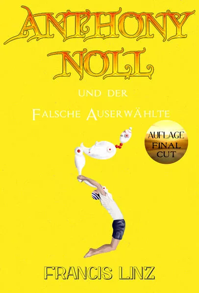 Cover: Anthony Noll / Anthony Noll und der Falsche Auserwählte (Final Cut)