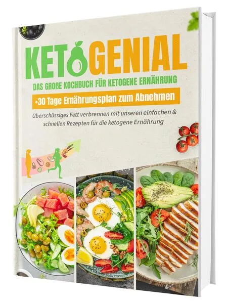 Ketogenial – Das große Keto Kochbuch XXL: Über 100 einfache & schnelle Rezepte mit Farbfotos | Fett verbrennen mit Genuss – Ketogene Ernährung & Keto-Diät leicht gemacht