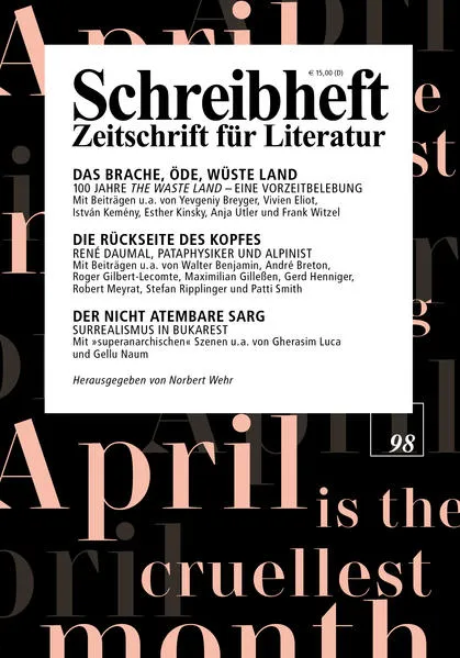 SCHREIBHEFT 98: Das brache, öde, wüste Land - 100 Jahre "The Waste Land" / Die Rückseite des Kopfes - René Daumal / Der nicht atembare Sarg - Surrealismus in Bukarest