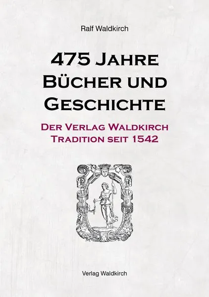 475 Jahre Bücher und Geschichte - Der Verlag Waldkirch