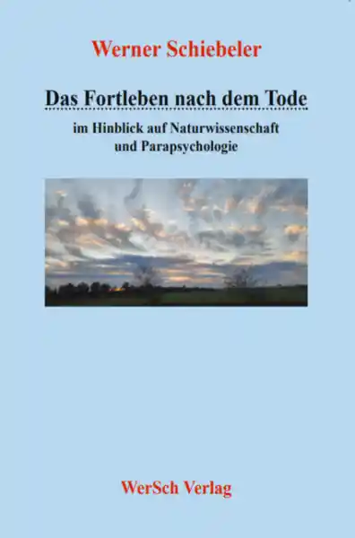 Cover: Das Fortleben nach dem Tode im Hinblick auf Naturwissenschaft und Parapsychologie