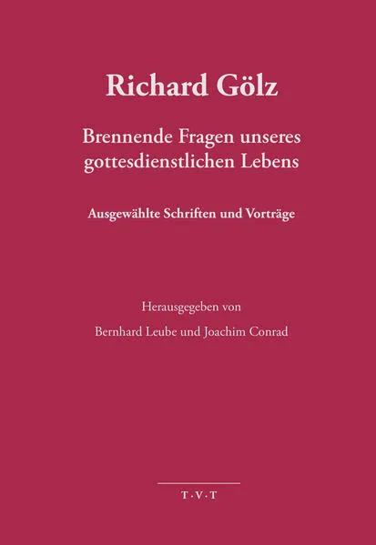 Richard Gölz - Brennende Fragen unseres gottesdientlichen Lebens