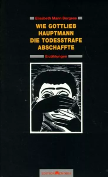 Cover: Wie Gottlieb Hauptmann die Todesstrafe abschaffte. Erzählungen