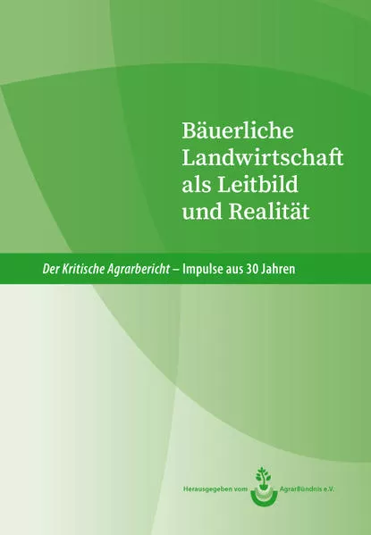 Der kritische Agrarbericht. Impulse aus 30 Jahren