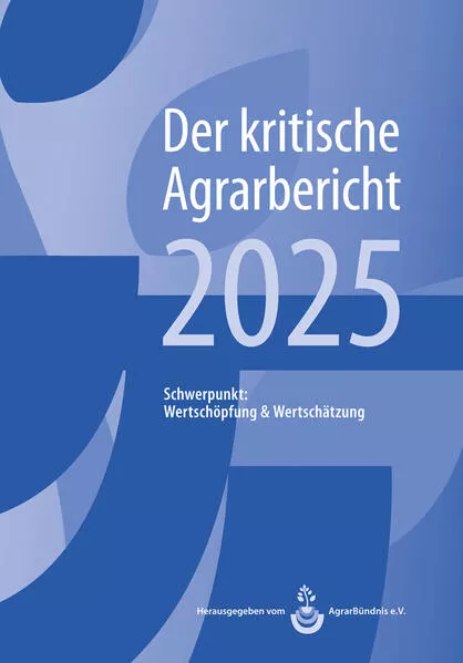 Landwirtschaft - Der kritische Agrarbericht. Daten, Berichte, Hintergründe,... / Landwirtschaft - Der kritische Agrarbericht 2022
