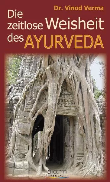 Cover: Die zeitlose Weisheit des Ayurveda