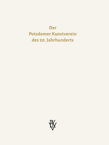 Cover: Der Potsdamer Kunstverein des 20. Jahrhunderts