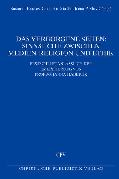 Cover: Das Verborgene sehen: Sinnsuche zwischen Medien, Religion und Ethik