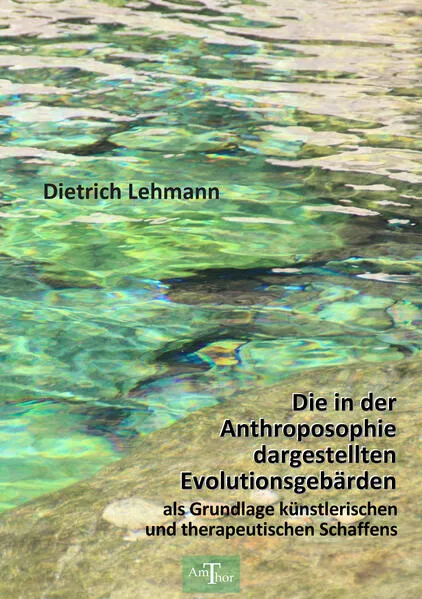 Die Gebärden der Evolution als Grundlage künstlerischen und therapeutischen Schaffens