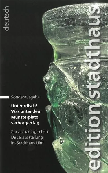 Cover: Unterirdisch! Was unter dem Münsterplatz verborgen lag