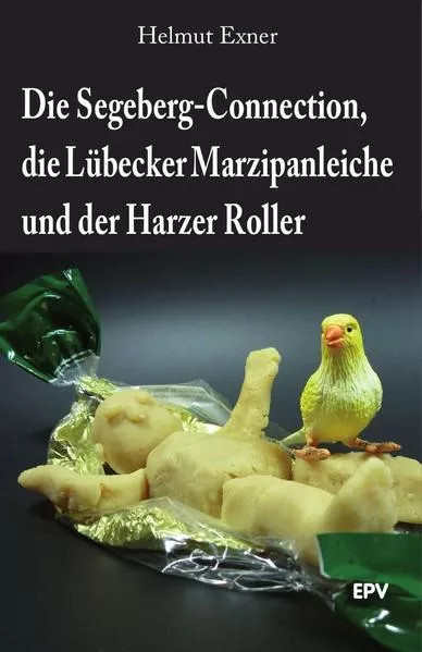 Die Segeberg-Connection, die Lübecker Marzipanleiche und der Harzer Roller</a>