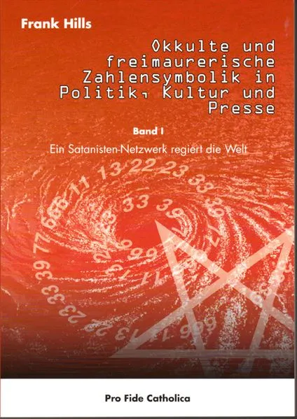 Okkulte und freimaurerische Zahlensymbolik in Politik, Kultur und Presse, Band 1