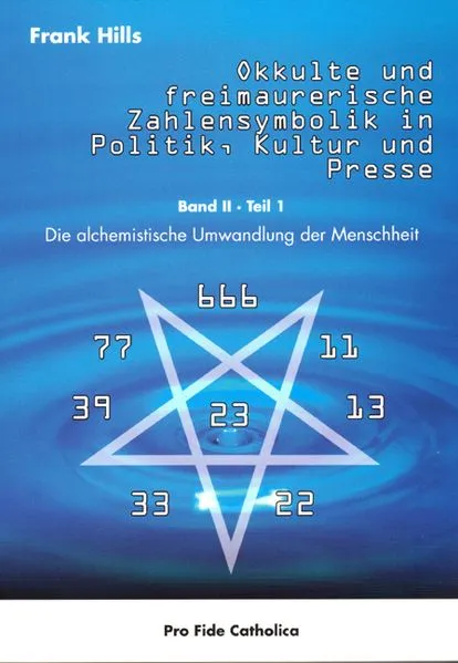 Okkulte und freimaurerische Zahlensymbolik in Politik, Kultur und Presse
