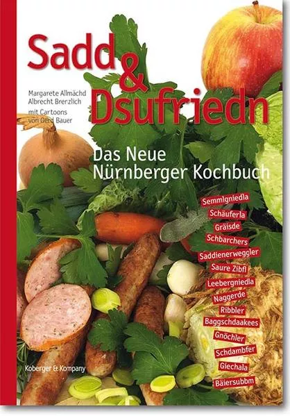 Cover: Sadd und Dsufriedn Das Neue Nürnberger Kochbuch
