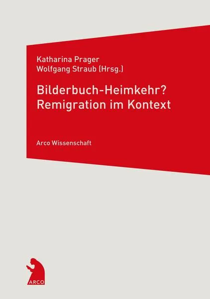 Cover: Bilderbuch-Heimkehr? Remigration im Kontext