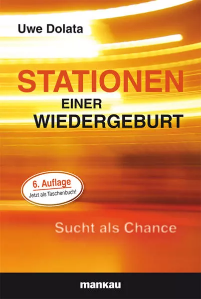 Stationen einer Wiedergeburt - Sucht als Chance