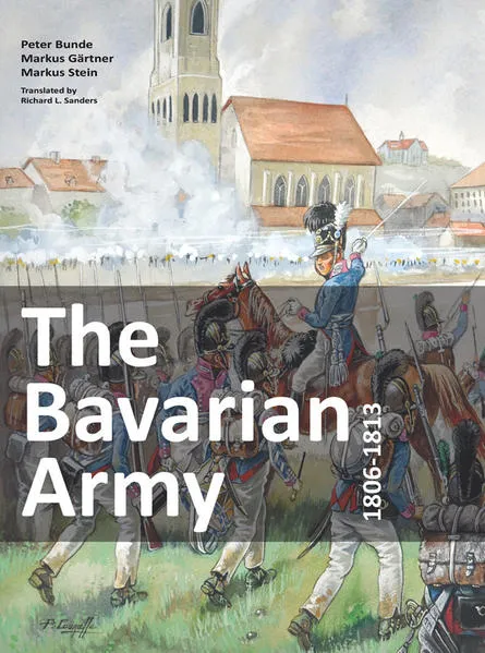 Cover: The Bavarian Army 1806-1813