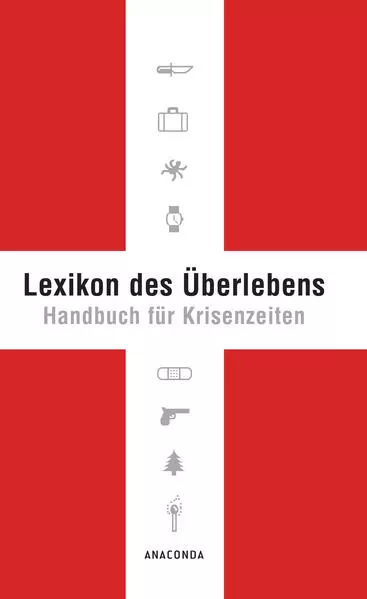 Lexikon des Überlebens. Handbuch für Krisenzeiten