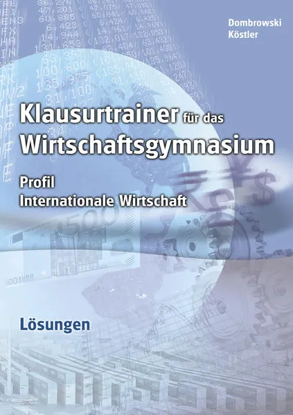 Lösungen zu Klausurtrainer für das Wirtschaftsgymnasium - Profil Internationale Wirtschaft