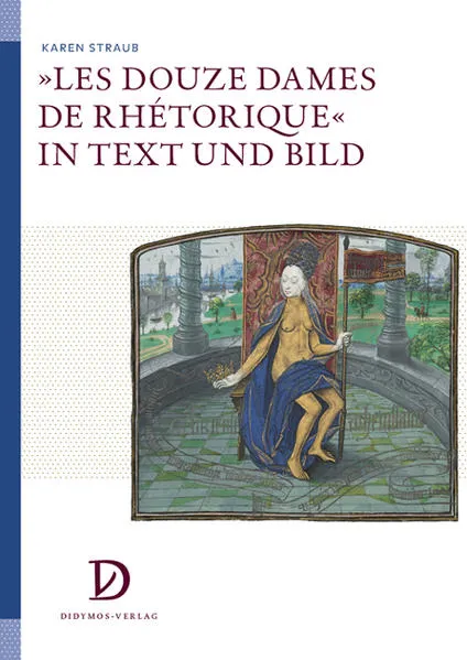 Cover: »Les Douze Dames de Rhétorique« in Text und Bild
