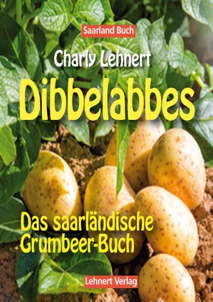 Cover: Saarland Buch / Dibbelabbes - Das Grumbeerbuch