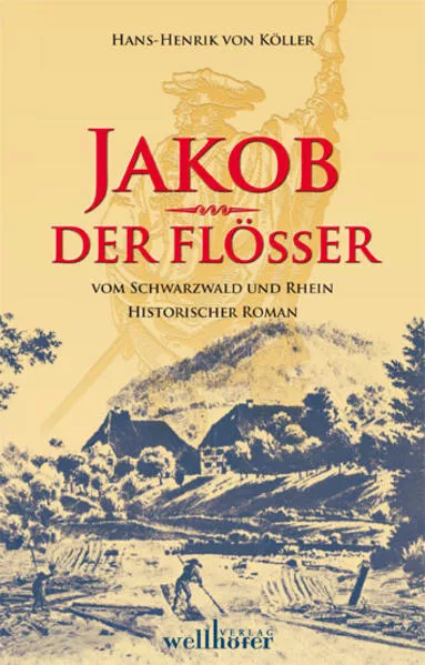 Cover: Jakob der Flößer vom Schwarzwald und Rhein