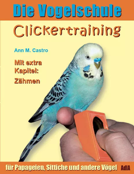 Cover: Clickertraining für Papageien, Sittiche und andere Vögel