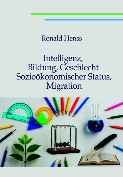 Cover: Intelligenz, Bildung, Geschlecht, Sozioökonomischer Status, Migration