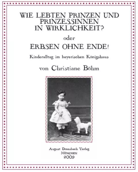 Cover: Wie lebten Prinzen und Prinzessinnen in Wirklichkeit? oder Erbsen ohne Ende!