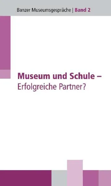 Cover: Museum und Schule - Erfolgreiche Partner?