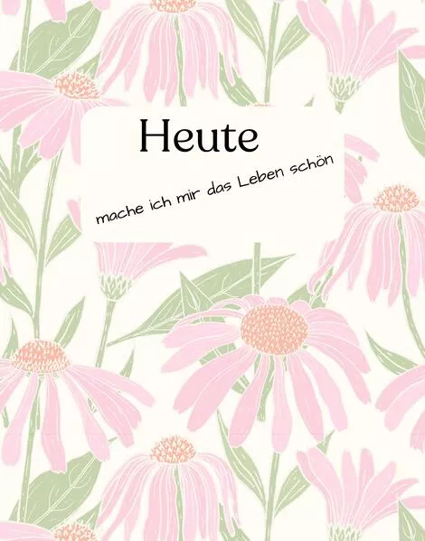 Cover: Heute mache ich mir das Leben schön