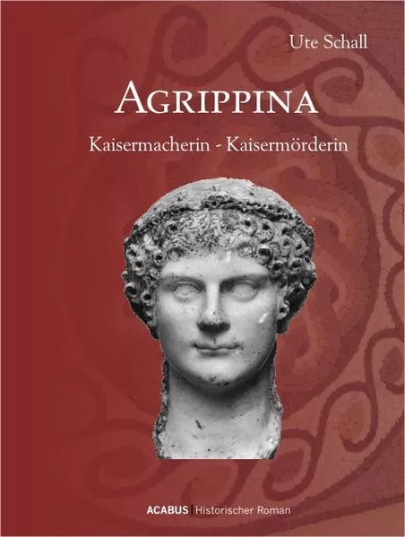 Cover: Agrippina. Kaisermacherin - Kaisermörderin