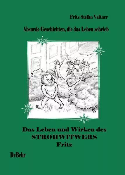 Cover: Das Leben und Wirken des Strohwitwers Fritz