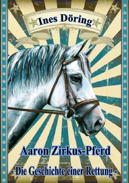 Cover: Aaron Zirkus-Pferd - die Geschichte einer Rettung