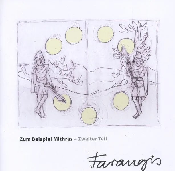 Cover: Zum Beispiel Mithras - Zweiter Teil. Farangis Yegane