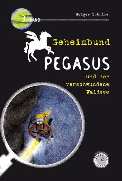 Cover: Geheimbund Pegasus und der verschwundene Waldsee