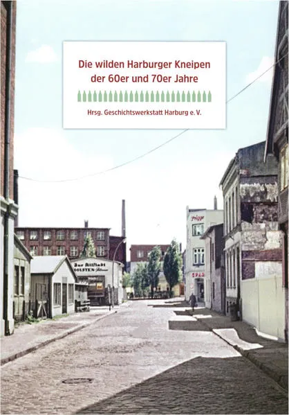 Cover: Die wilden Harburger Kneipen der 60er und 70er Jahre
