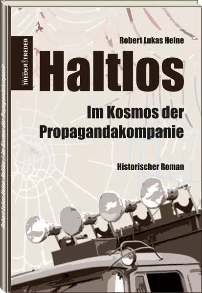 Cover: Haltlos | Im Kosmos der Propagandakompanie