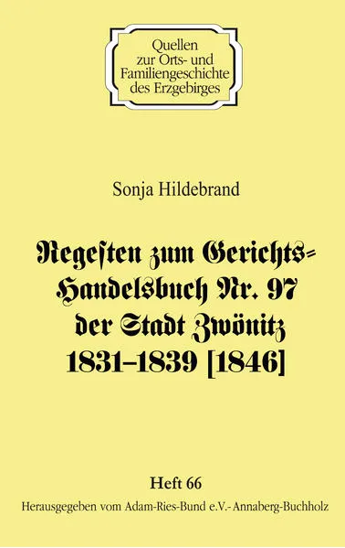 Regesten zum Gerichts-Handelsbuch Nr. 97 der Stadt Zwönitz 1831–1839 [1846]