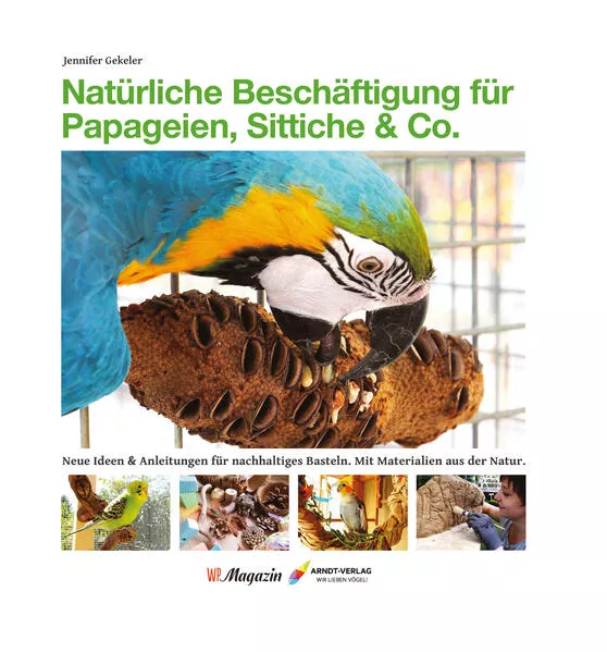 Cover: Natürliche Beschäftigung für Papageien, Sittiche & Co.