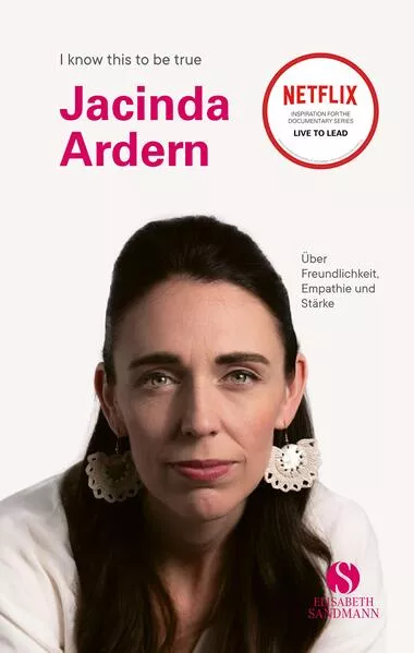 Cover: JACINDA ARDERN über Freundlichkeit, Empathie und Stärke