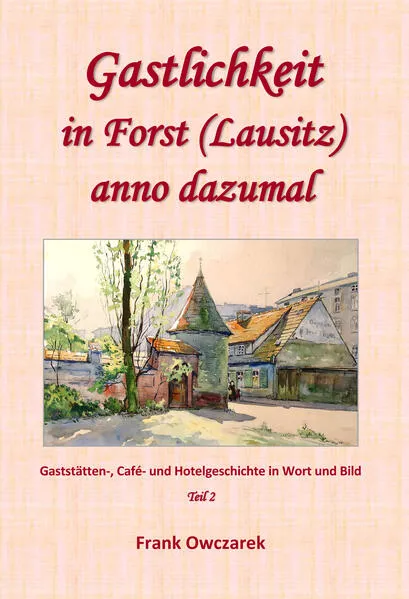 Cover: Gastlichkeit in Forst (Lausitz) anno dazumal